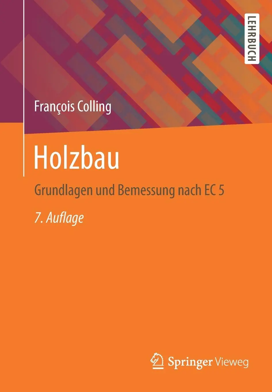 Cover: 9783658344467 | Holzbau | Grundlagen und Bemessung nach EC 5 | François Colling | Buch