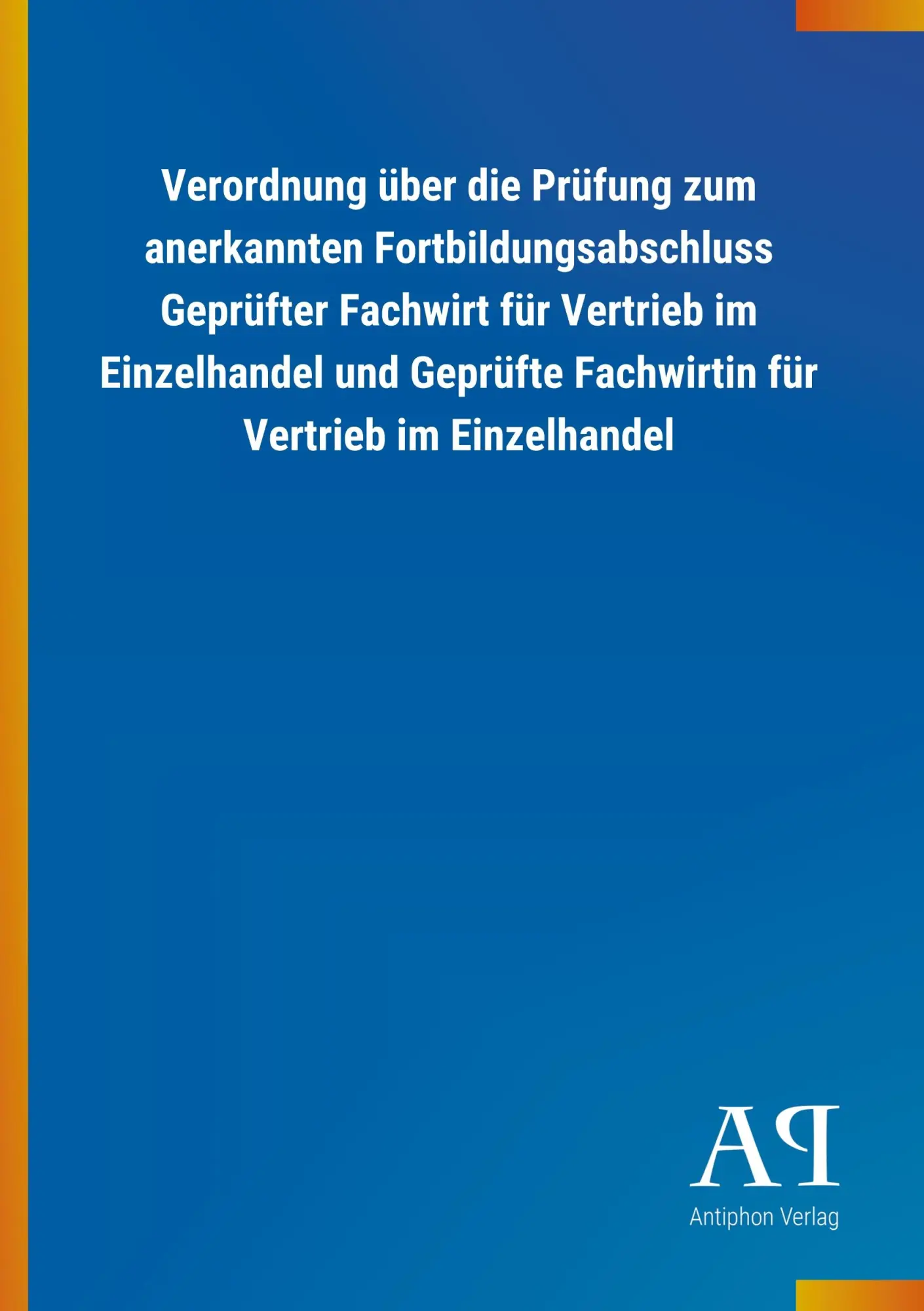Cover: 9783731434467 | Verordnung über die Prüfung zum anerkannten Fortbildungsabschluss...