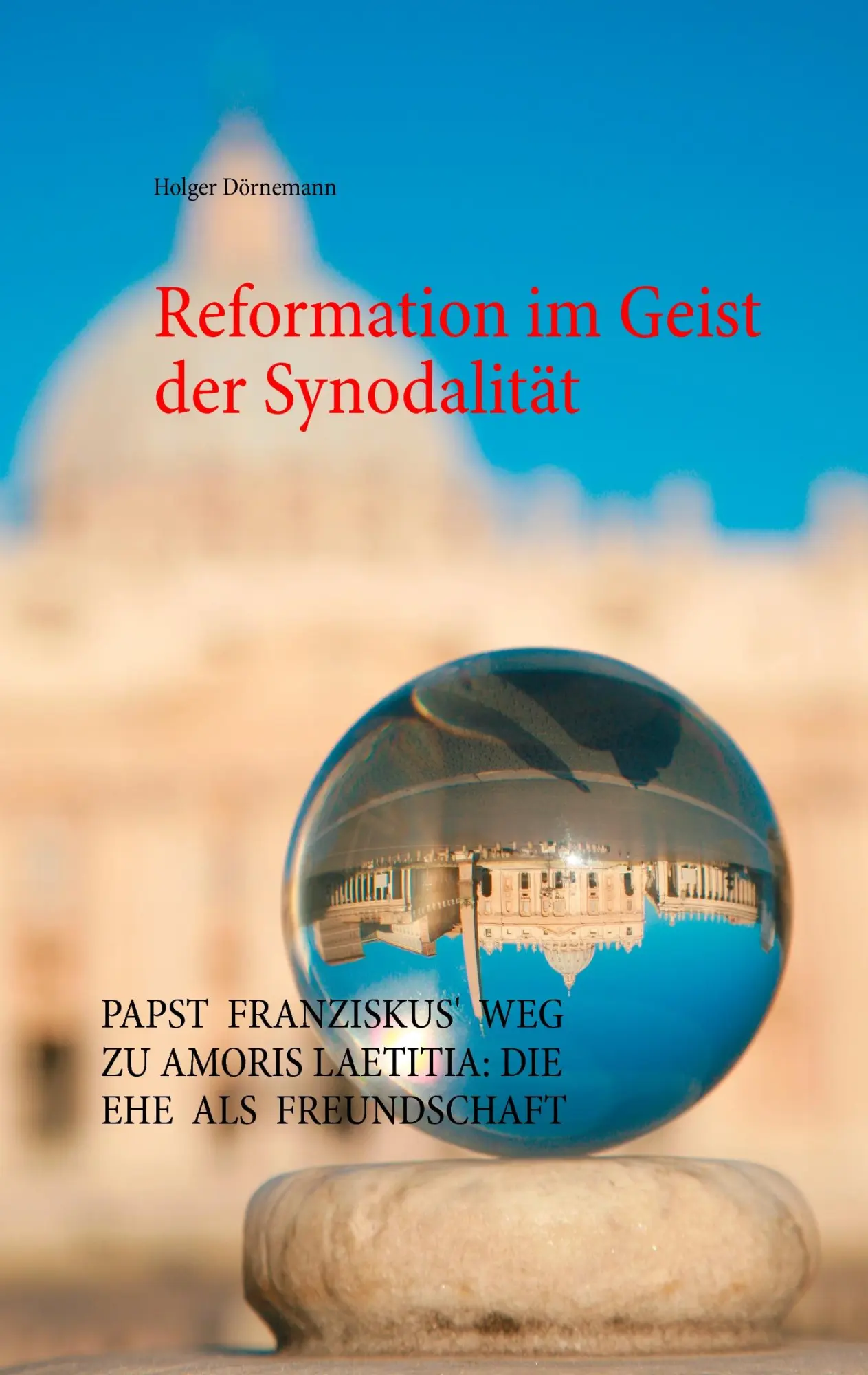 Reformation im Geist der Synodalität: Papst Franziskus' Weg zu Amoris laetitia: Die Ehe als Freundschaft