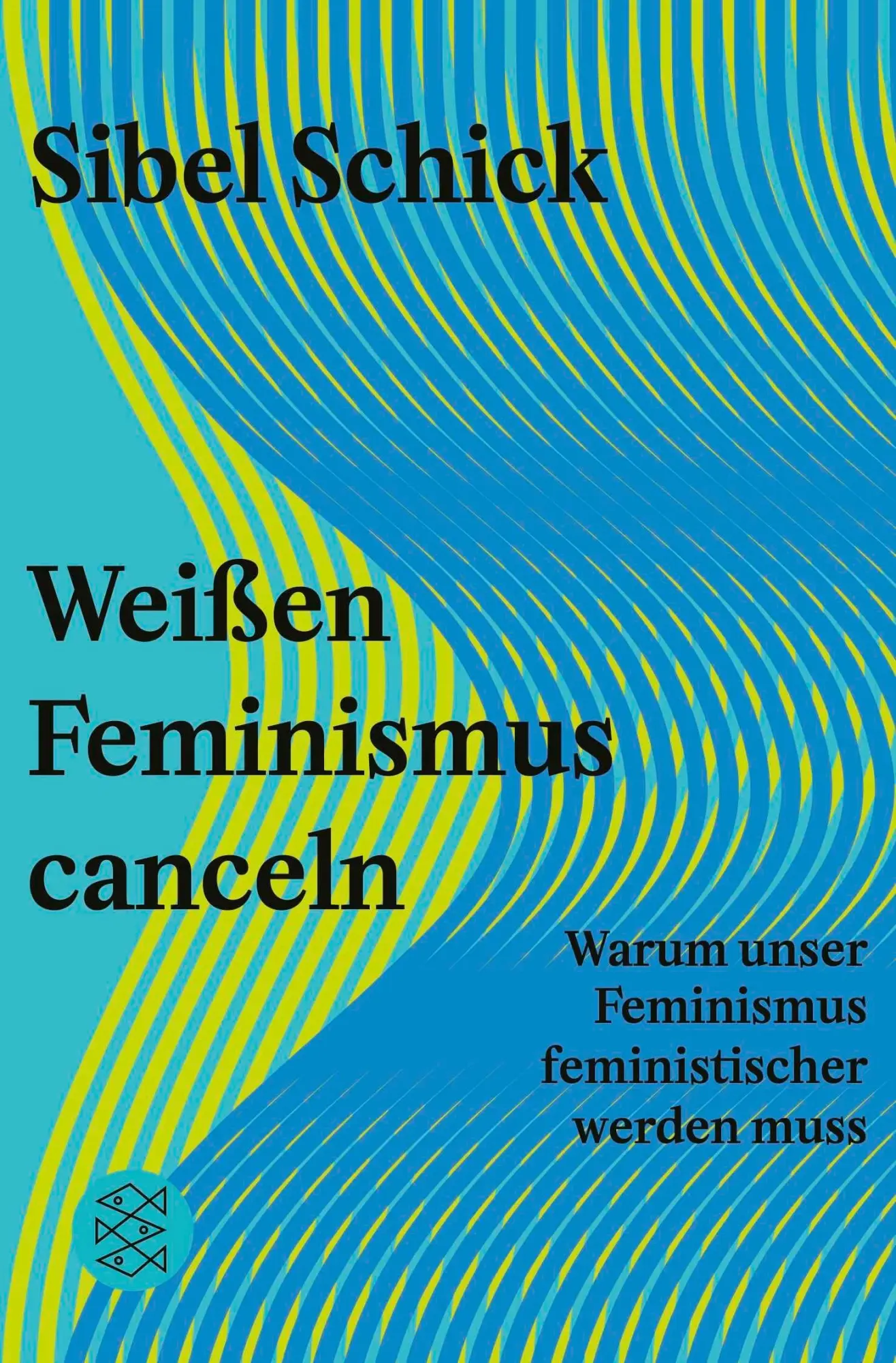 Cover: 9783596714667 | Weißen Feminismus canceln | Sibel Schick | Taschenbuch | 256 S. | 2026