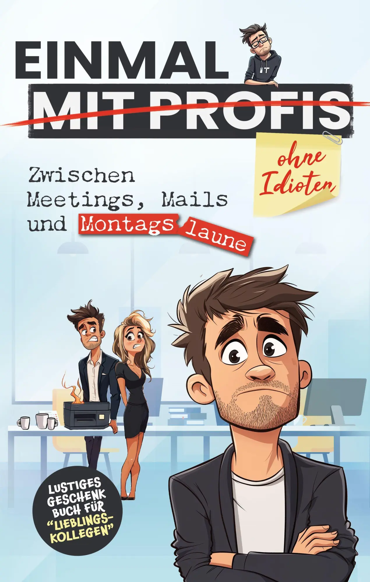 Cover: 9783982744667 | Einmal mit Profis | Zwischen Meetings, Mails und Montagslaune | Buch