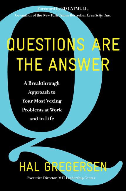 Questions Are the Answer: A Breakthrough Approach to Your Most Vexing Problems at Work and in Life | Hal Gregersen | Buch | Englisch | 2018 | HARPER BUSINESS | EAN 9780062844767 - Gregersen, Hal