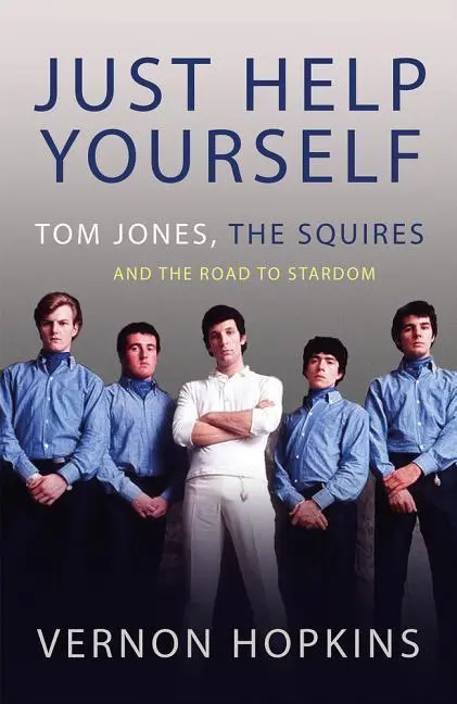 Cover: 9781781724767 | Just Help Yourself | Tom Jones, the Squires and the Road to Stardom