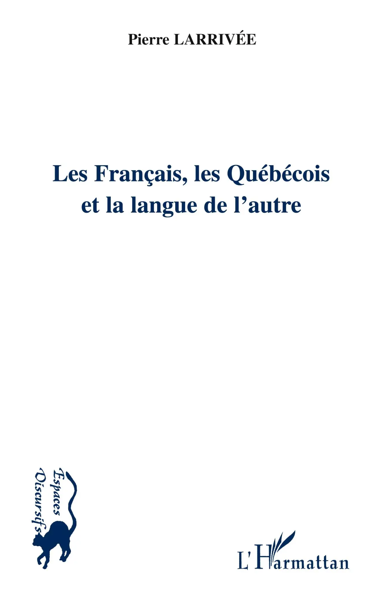 Cover: 9782296074767 | Les Français, les Québécois et la langue de l'autre | Pierre Larrivee