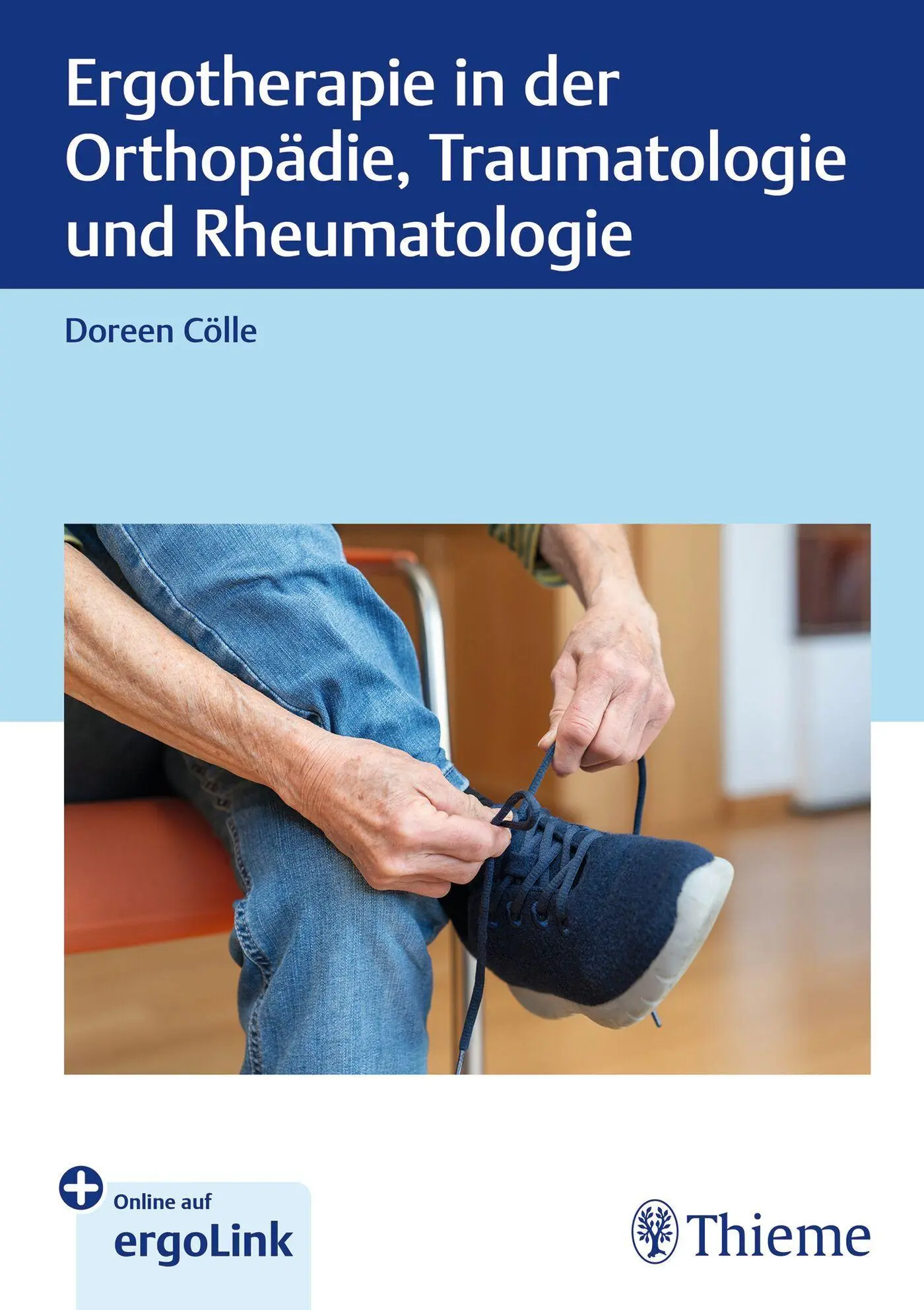 Cover: 9783132454767 | Ergotherapie in Orthopädie, Traumatologie und Rheumatologie | Cölle