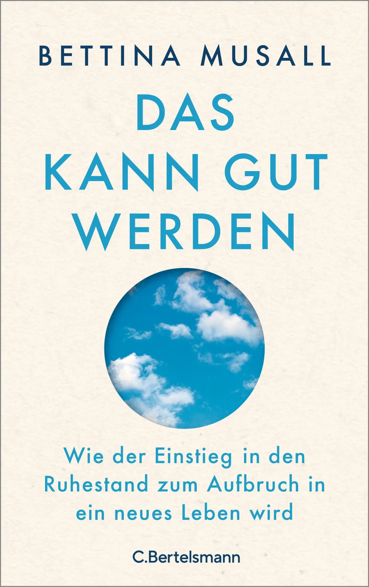 Cover: 9783570104767 | Das kann gut werden | Bettina Musall | Buch | 304 S. | Deutsch | 2023