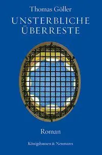 Cover: 9783826094767 | Unsterbliche Überreste | Roman | Thomas Göller | Taschenbuch | 306 S.
