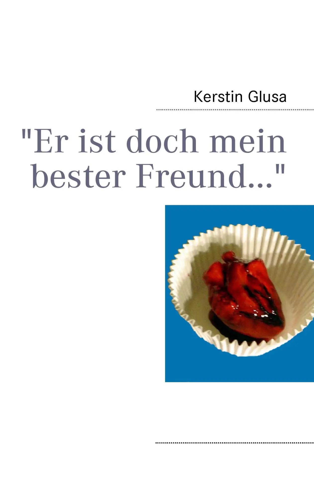 Er ist doch mein bester Freund...