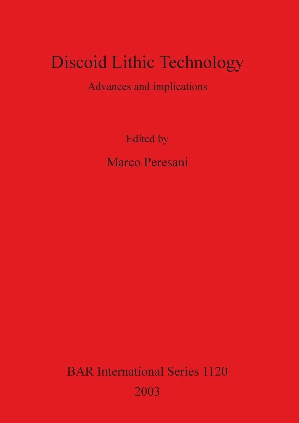 Cover: 9781841714967 | Discoid Lithic Technology | Advances and implications | Marco Peresani