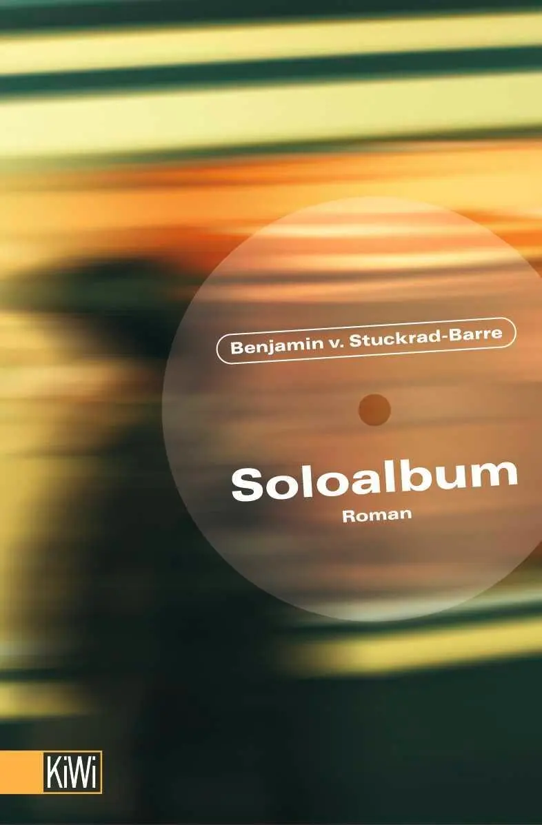 Cover: 9783462034967 | Soloalbum | Roman | Benjamin von Stuckrad-Barre | Taschenbuch | KIWI