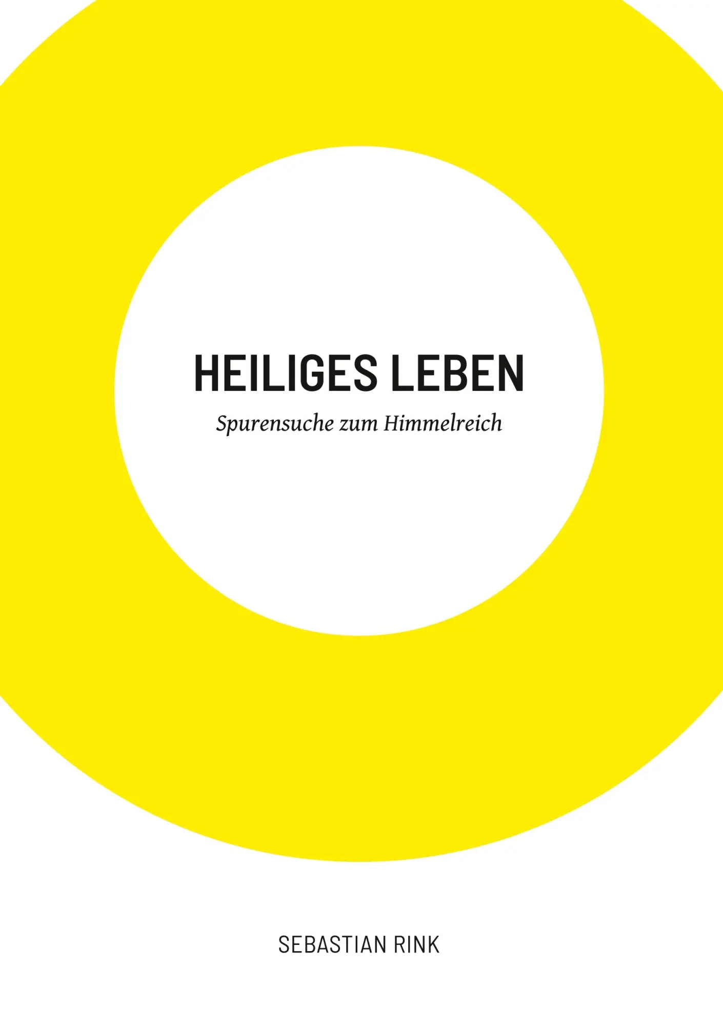 Cover: 9783732234967 | Heiliges Leben | Spurensuche zum Himmelreich | Sebastian Rink | Buch