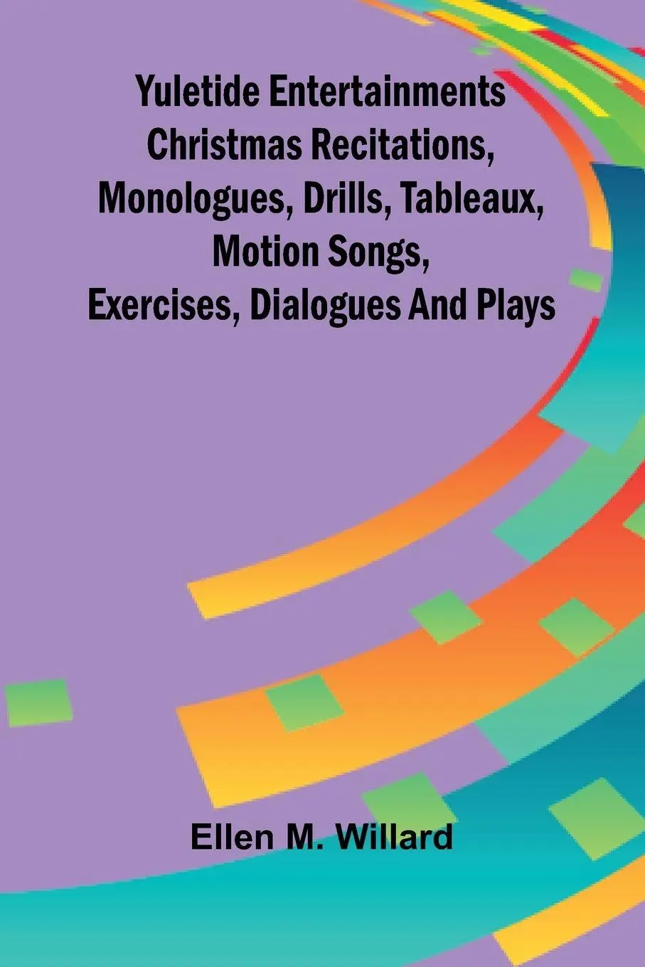 Cover: 9789362994967 | Yuletide entertainments Christmas recitations, monologues, drills,...