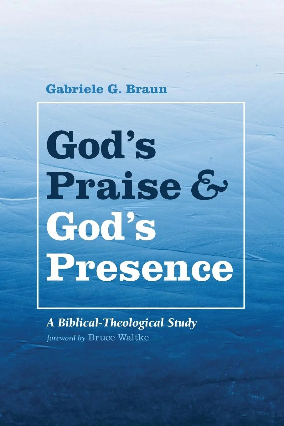 Cover: 9781532655067 | God's Praise and God's Presence | Gabriele G. Braun | Taschenbuch