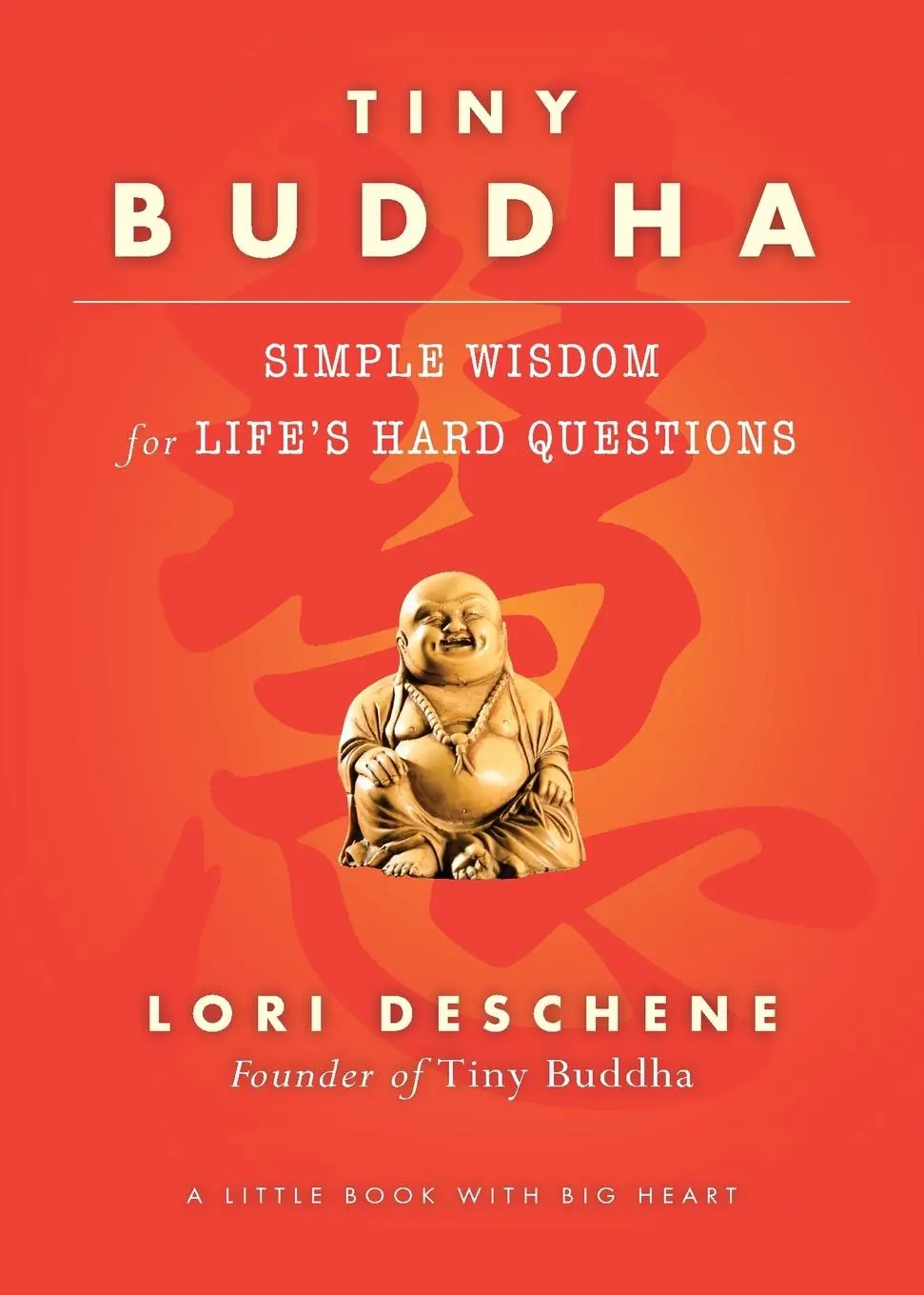Cover: 9781573245067 | Tiny Buddha, Simple Wisdom for Life's Hard Questions | Lori Deschene