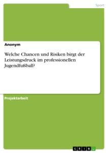 Cover: 9783346025067 | Welche Chancen und Risiken birgt der Leistungsdruck im...