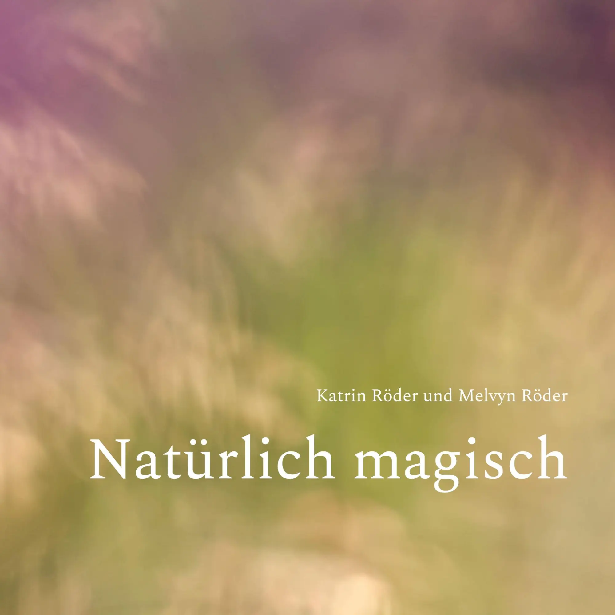 Cover: 9783759715067 | Natürlich magisch | Katrin Röder (u. a.) | Buch | 76 S. | Deutsch