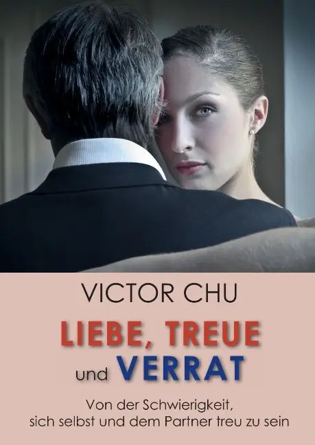Cover: 9783849595067 | Liebe, Treue und Verrat | Victor Chu | Buch | 268 S. | Deutsch | 2014