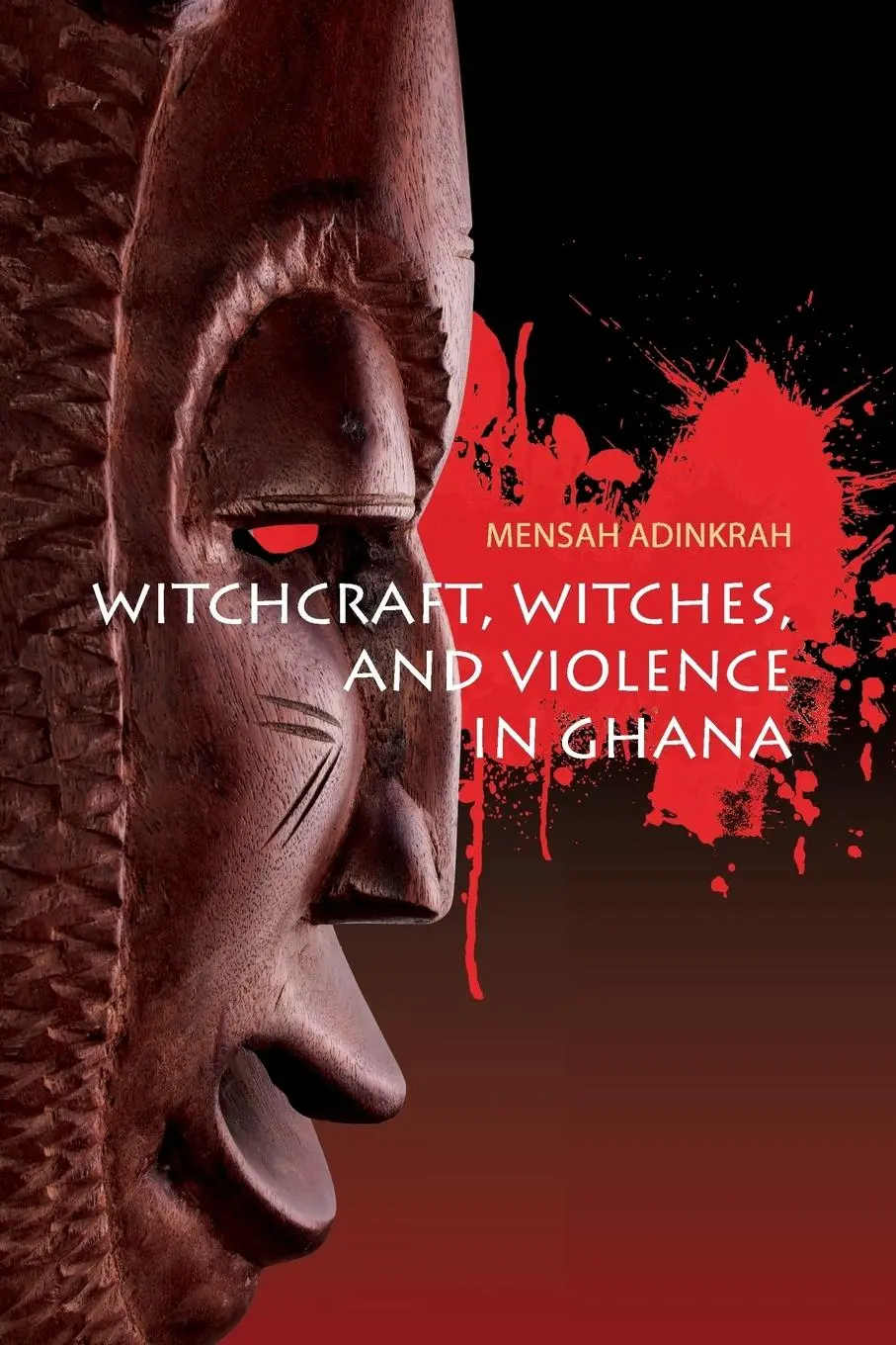 Cover: 9781785335167 | Witchcraft, Witches, and Violence in Ghana | Mensah Adinkrah | Buch