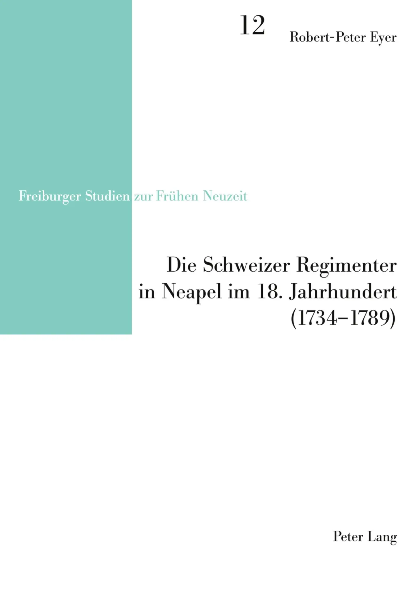Die Schweizer Regimenter in Neapel im 18 Jahrhundert (1734-1789) - Robert-Peter Eyer Kartoniert (TB)