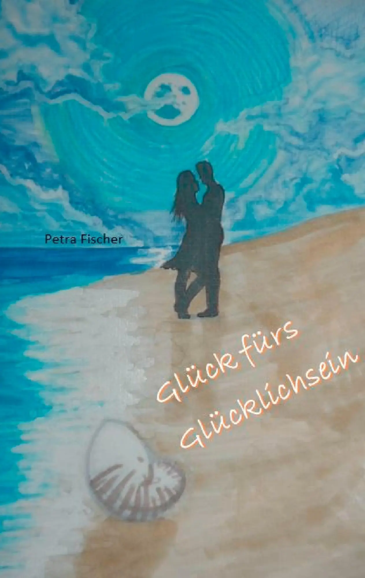 Cover: 9783738605167 | Glück fürs Glücklichsein | Petra Fischer | Taschenbuch | 216 S. | 2014