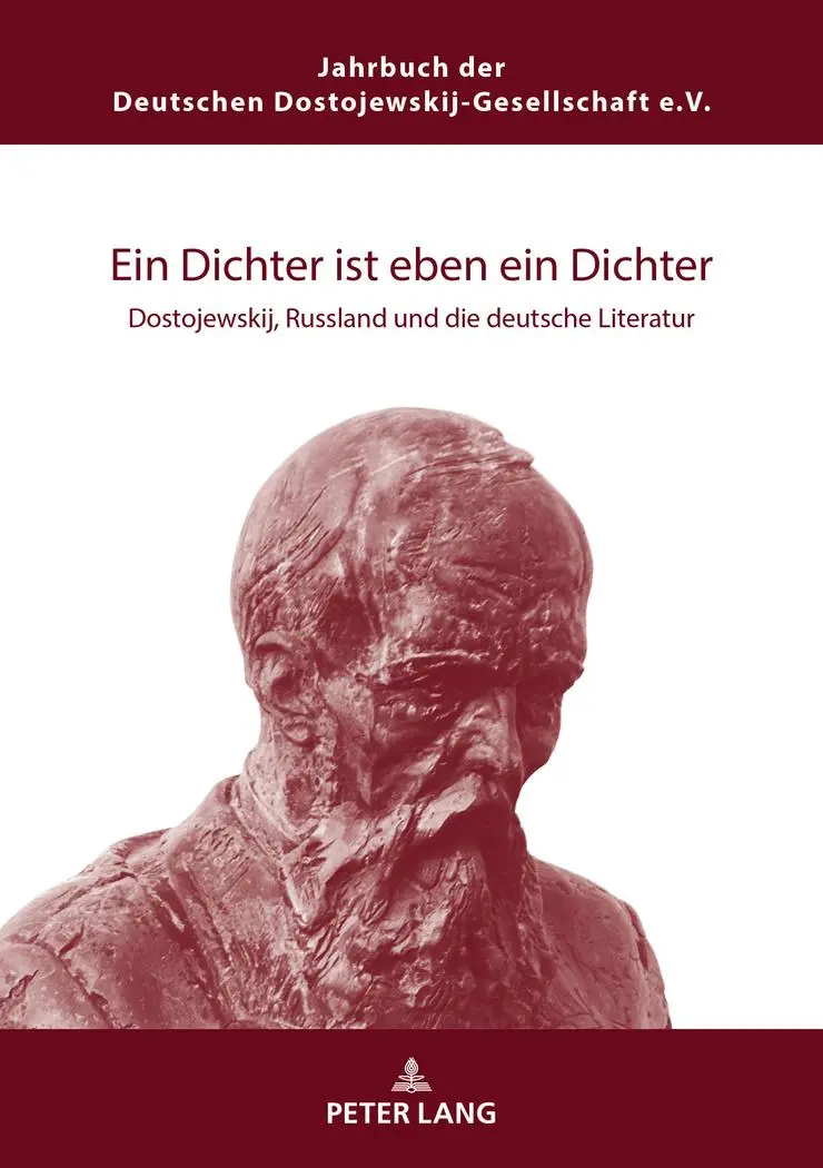Ein Dichter ist eben ein Dichter: Dostojewskij, Russland und die deutsche Literatur (Jahrbuch Der Deutschen Dostojewskij-gesellschaft, Band 23)