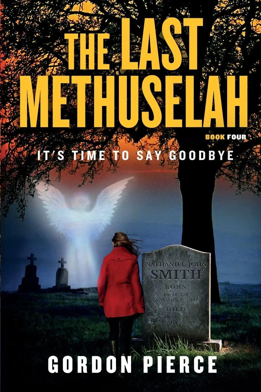 Cover: 9781733075367 | The Last Methuselah, Book 4 | It's Time to Say Goodbye | Gordon Pierce