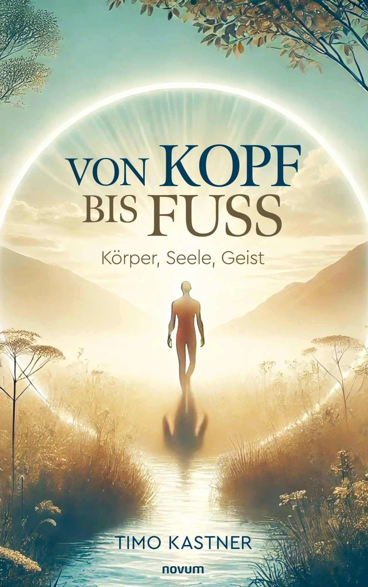 Cover: 9783711615367 | Von Kopf bis Fuß | Körper, Seele, Geist | Timo Kastner | Taschenbuch