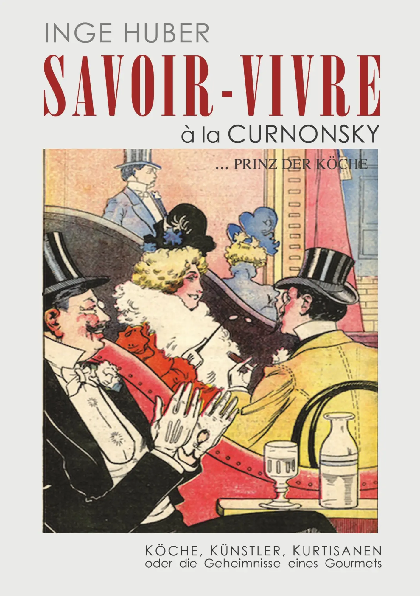 Cover: 9783750465367 | Savoir - Vivre à l a Curnonsk | Inge Huber | Taschenbuch | 400 S.
