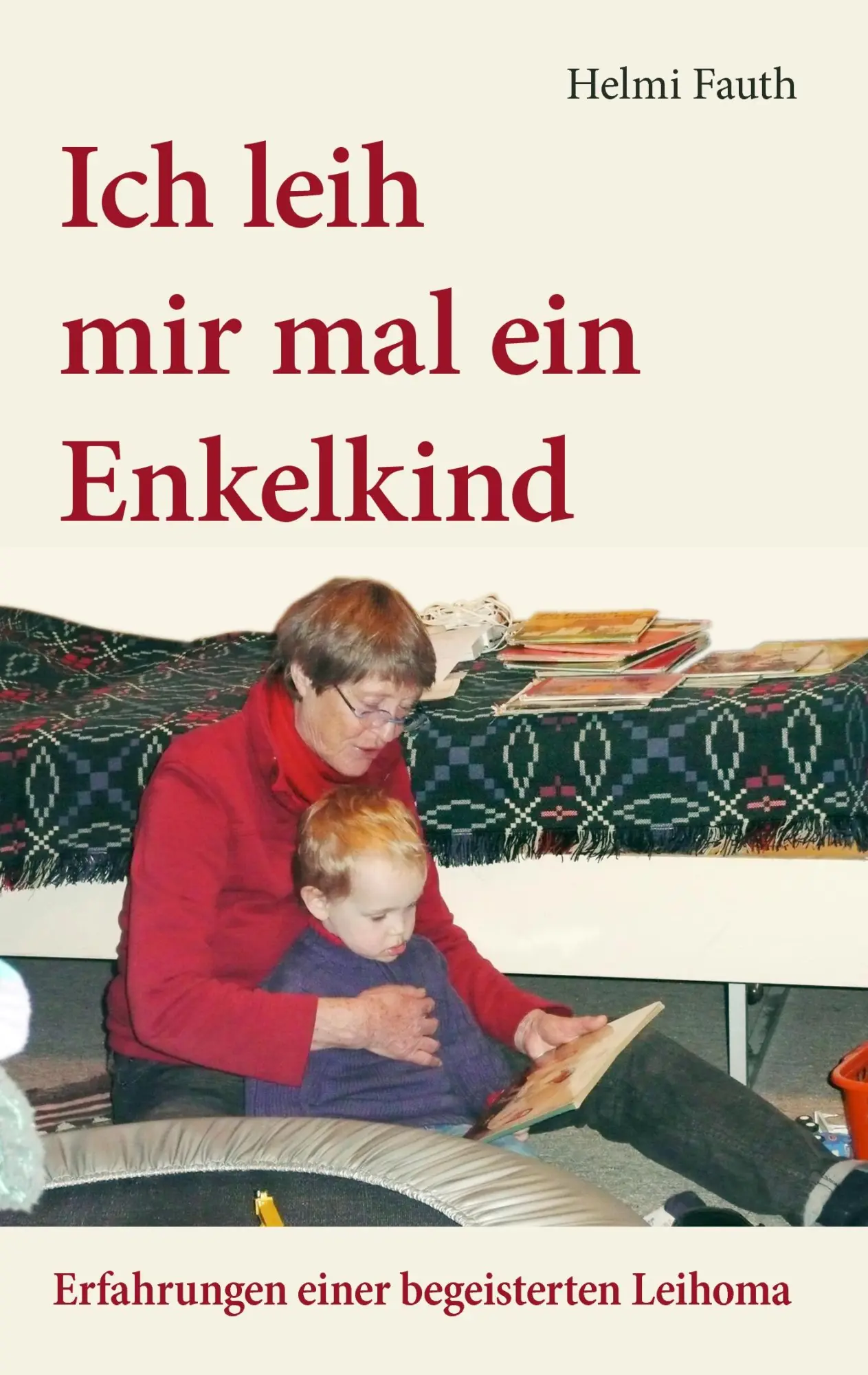 Cover: 9783842395367 | Ich leih mir mal ein Enkelkind | Helmi Fauth | Taschenbuch | 208 S.