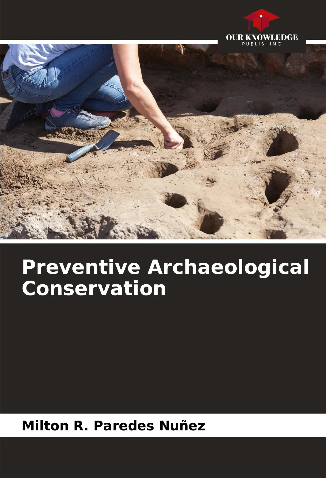 Cover: 9786207405367 | Preventive Archaeological Conservation | Milton R. Paredes Nuñez