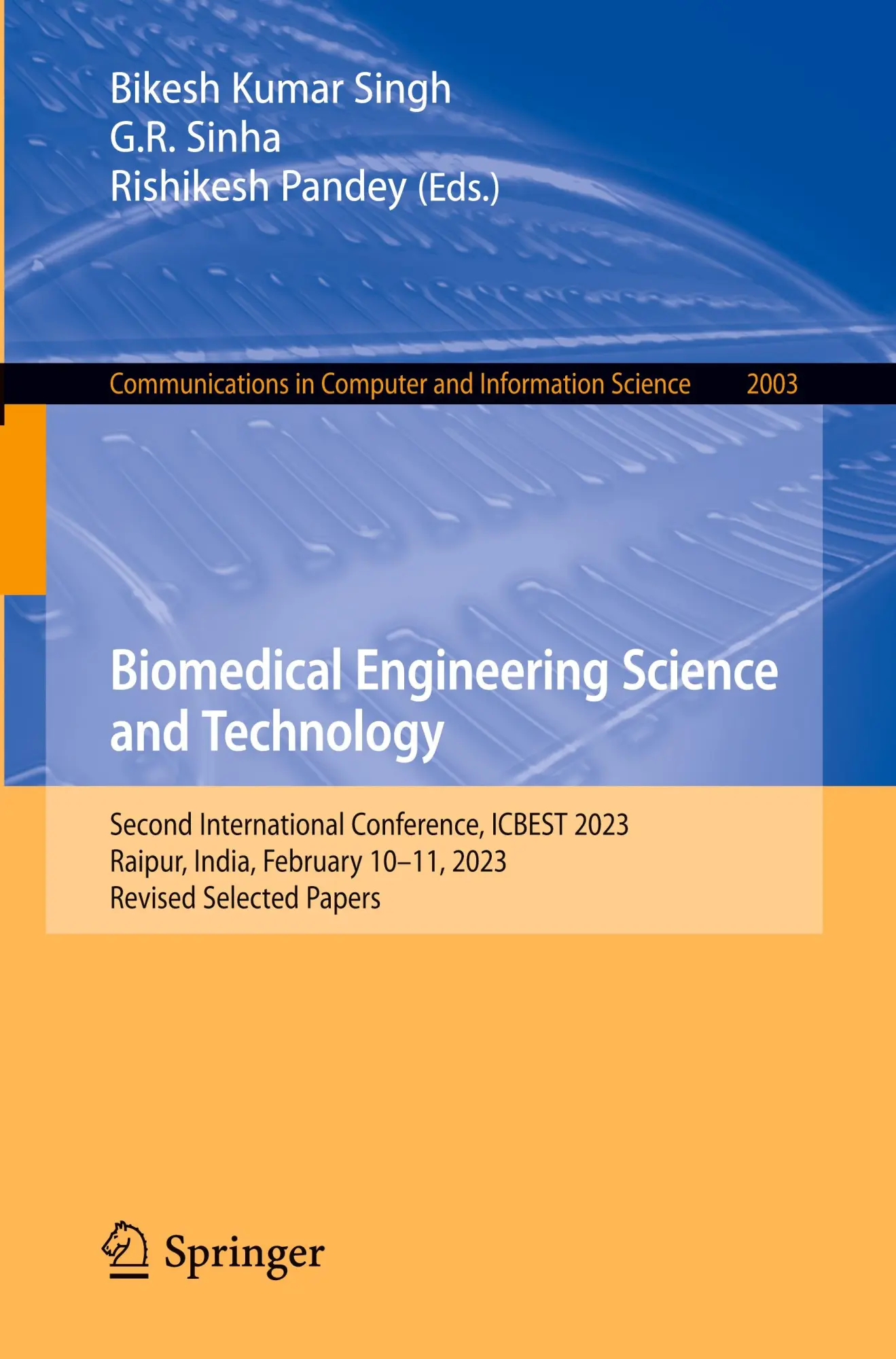 Biomedical Engineering Science and Technology: Second International Conference, ICBEST 2023, Raipur, India, February 10–11, 2023, Revised Selected ... and Information Science, 2003, Band 2003)
