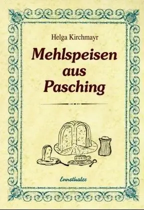 Cover: 9783850685467 | Mehlspeisen aus Pasching | Helga Kirchmayr | Taschenbuch | Deutsch