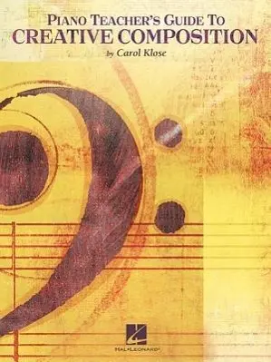 Cover: 9781423495567 | Piano Teacher's Guide to Creative Composition | Carol Klose | Buch