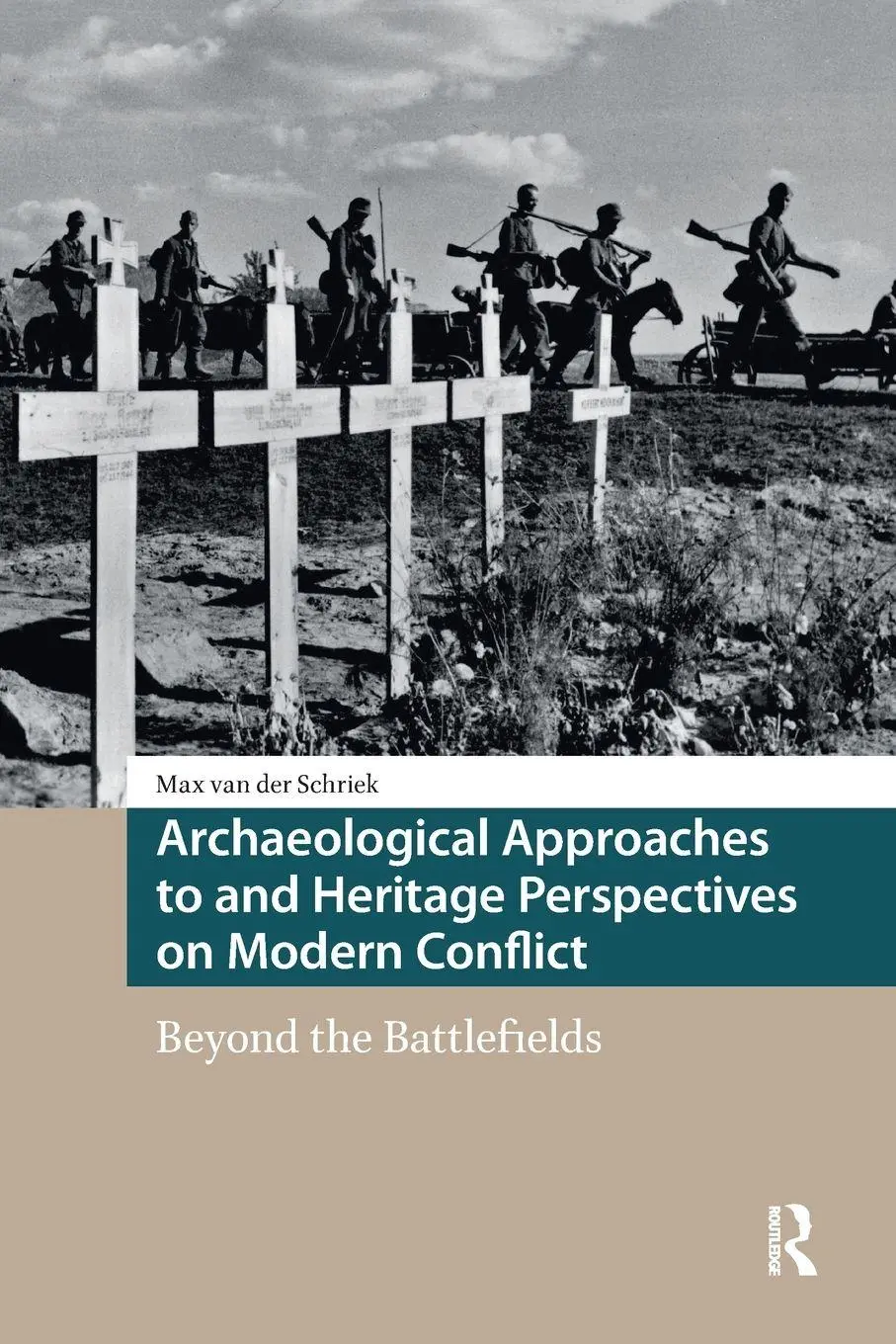 Cover: 9781041175667 | Archaeological Approaches to and Heritage Perspectives on Modern...