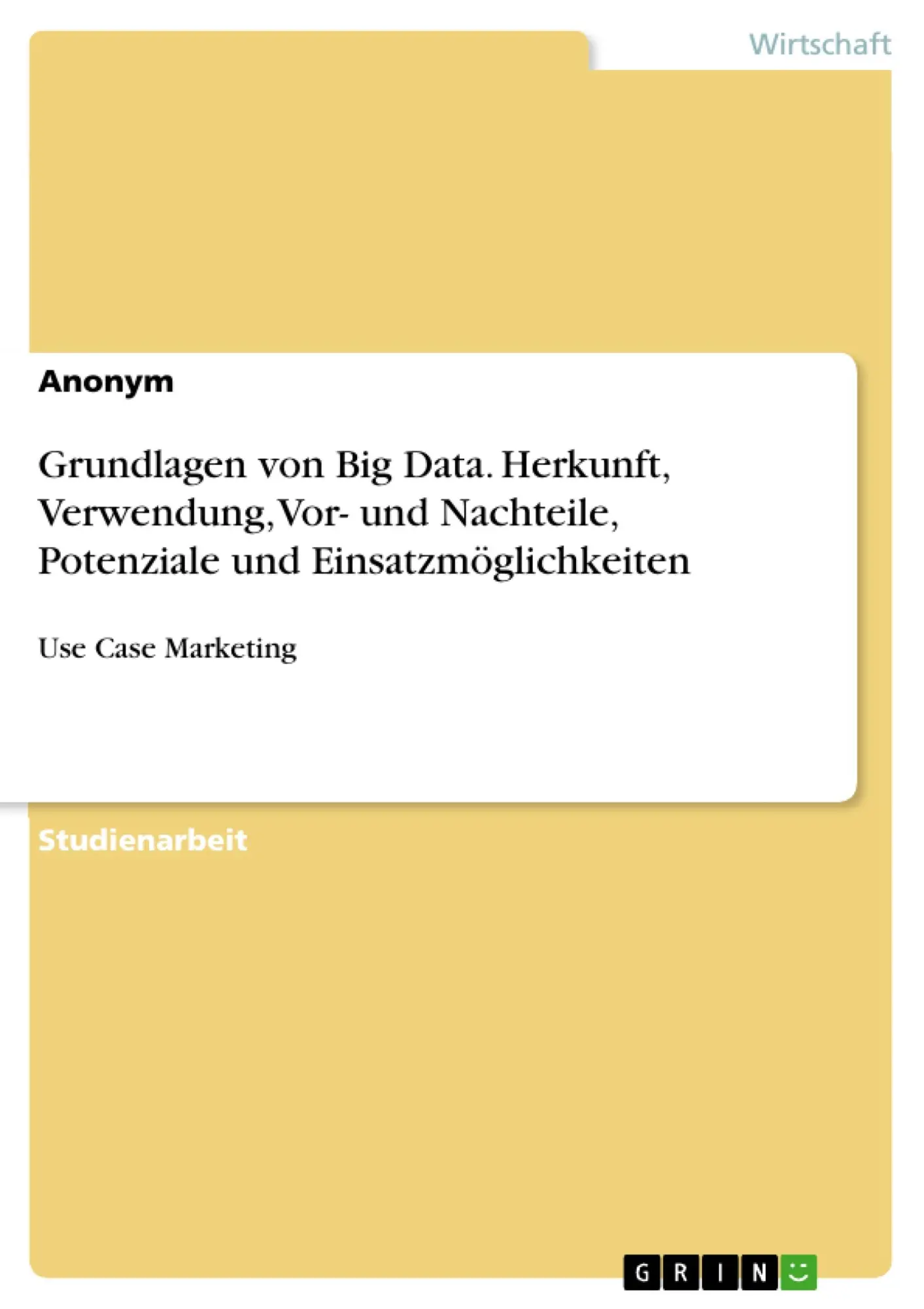 Cover: 9783668745667 | Grundlagen von Big Data. Herkunft, Verwendung, Vor- und Nachteile,...