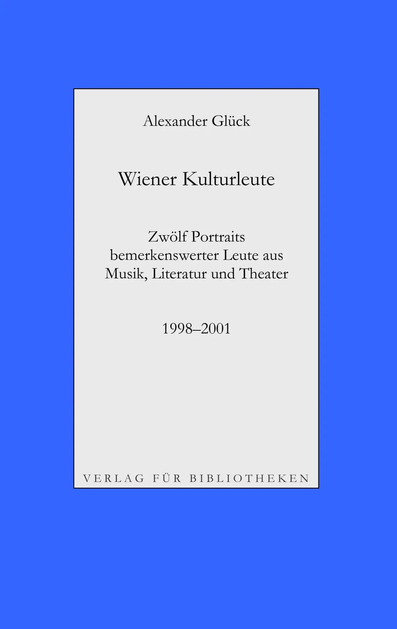 Wiener Kulturleute: Richard Pils, Verleger / Helmut Seethaler, Zetteldichter / Andreas Tarbuk, Neu-Buchhändler / Richard Jurst, Antiquar / Charles ... Leute aus Musik, Literatur und Theater