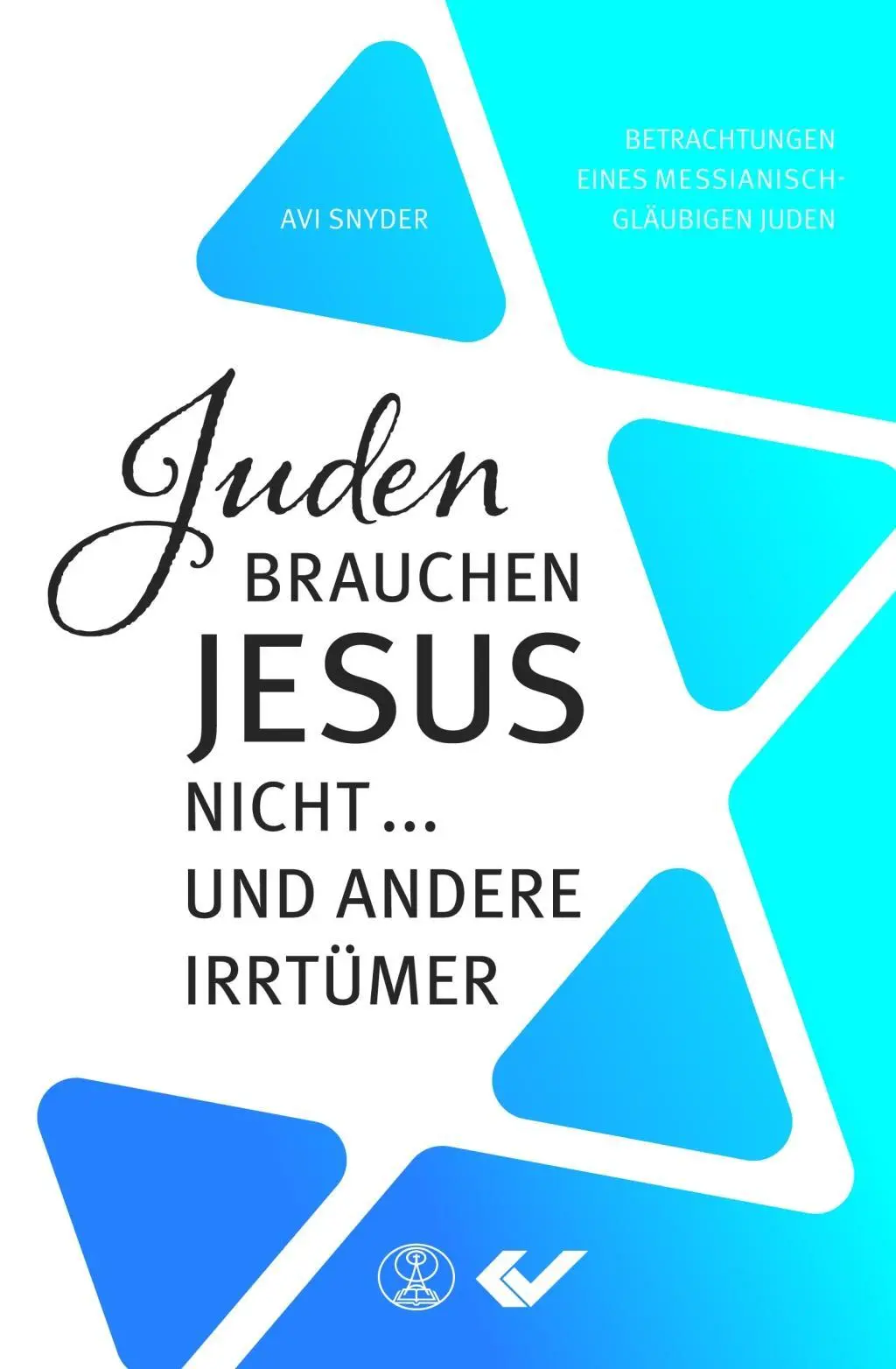 Cover: 9783863535667 | Juden brauchen Jesus nicht ... | und andere Irrtümer | Avi Snyder