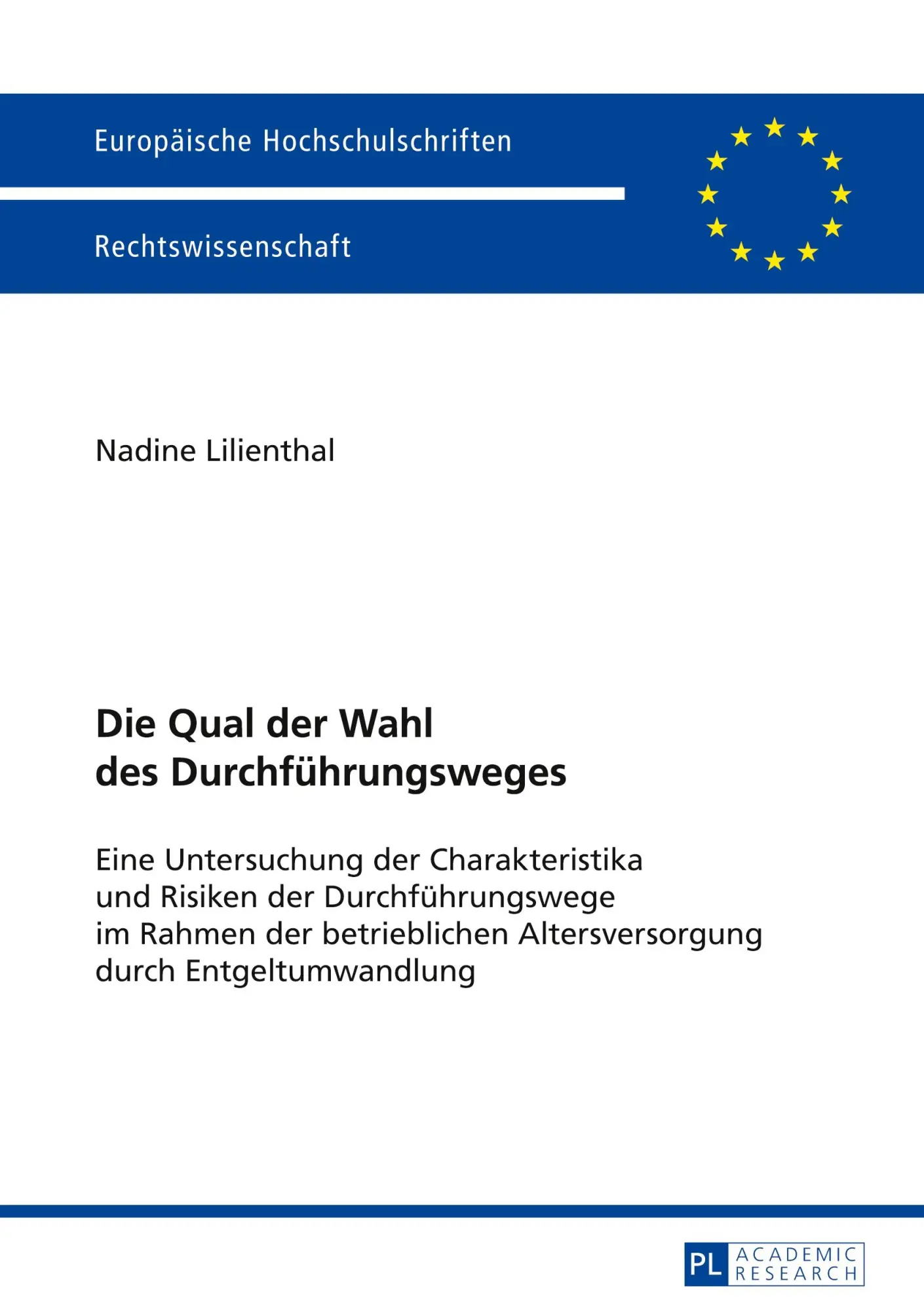 Die Qual der Wahl des Durchführungsweges: Eine Untersuchung der Charakteristika und Risiken der Durchführungswege im Rahmen der betrieblichen ... (Europäische Hochschulschriften - Reihe II)