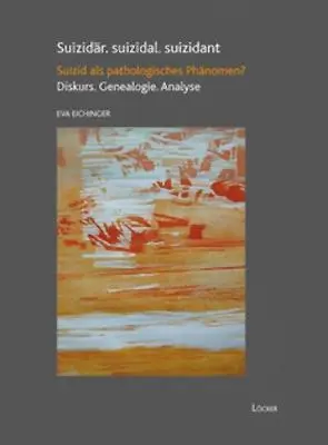 Cover: 9783854095767 | Suizidär. suizidal. suizidant | Eva Eichinger | Taschenbuch | 200 S.