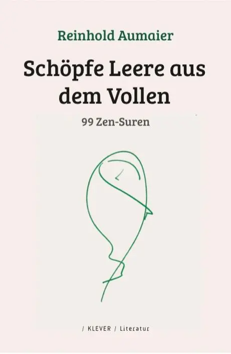 Cover: 9783902665867 | Schöpfe Leere aus dem Vollen | 99 Zen-Suren | Reinhold Aumaier | Buch