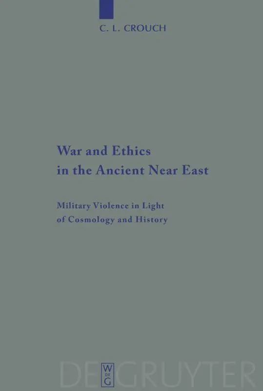 Cover: 9783110485967 | War and Ethics in the Ancient Near East | C. L. Crouch | Taschenbuch