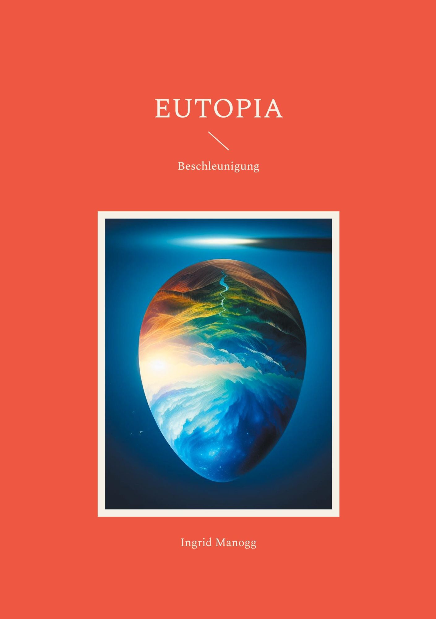 Cover: 9783758316067 | Eutopia | Beschleunigung | Ingrid Manogg | Taschenbuch | 196 S. | 2025