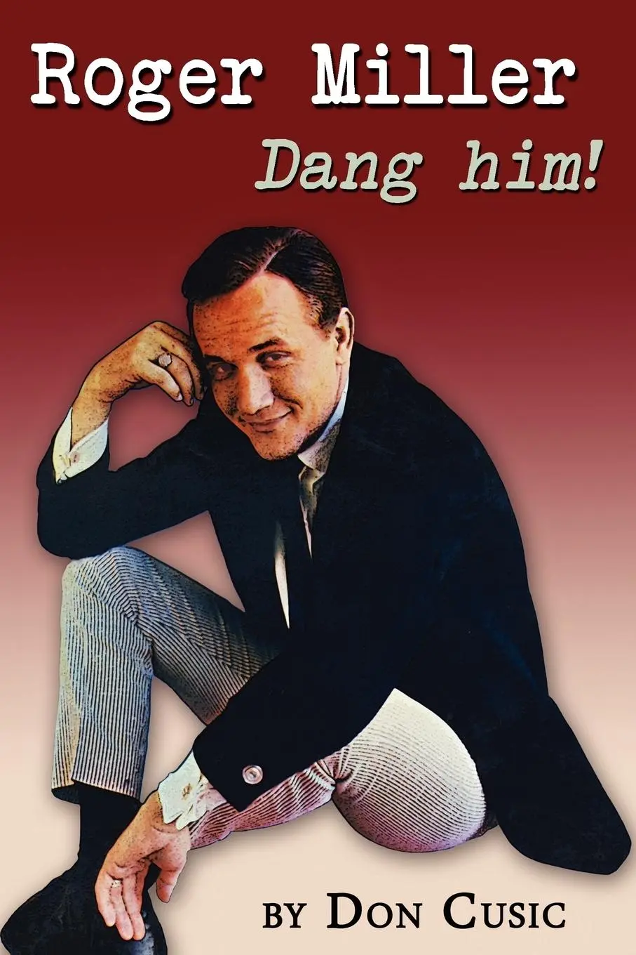 Cover: 9780985556167 | Roger Miller: Dang Him! | Don Cusic | Taschenbuch | Englisch | 2012