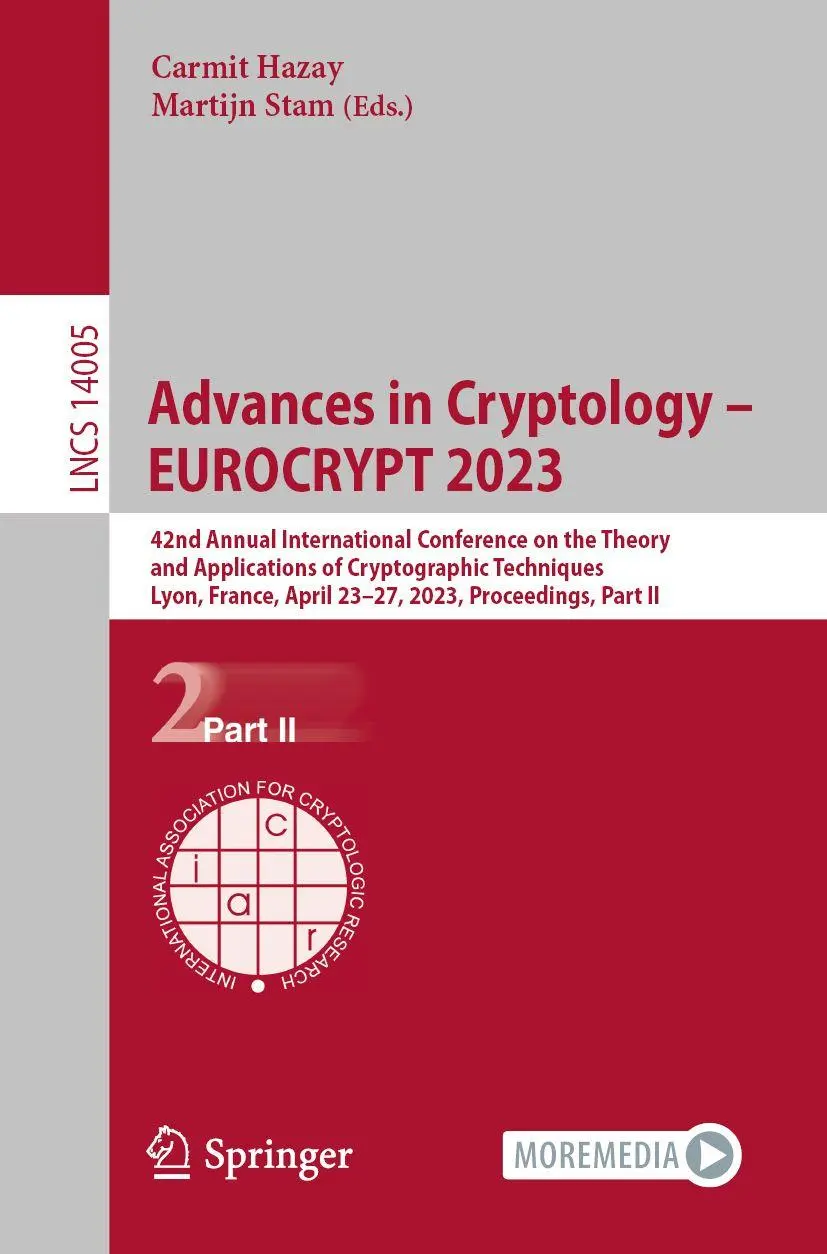 Advances in Cryptology – EUROCRYPT 2023: 42nd Annual International Conference on the Theory and Applications of Cryptographic Techniques, Lyon, ... Notes in Computer Science, 14005, Band 14005)
