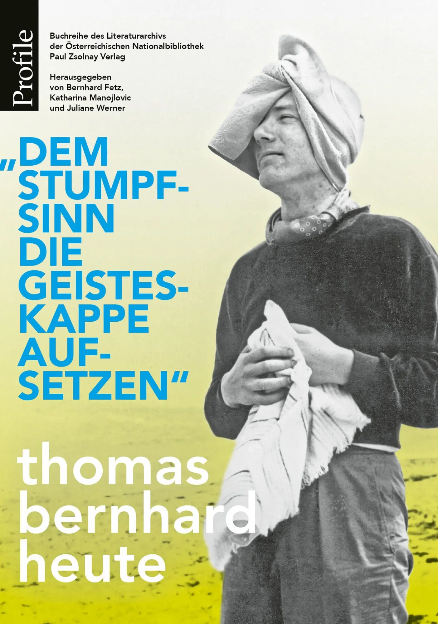 Cover: 9783552076167 | "Dem Stumpfsinn die Geisteskappe aufsetzen" | Thomas Bernhard heute
