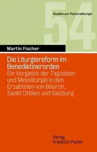 Cover: 9783791736167 | Die Liturgiereform im Benediktinerorden | Martin Fischer | Taschenbuch