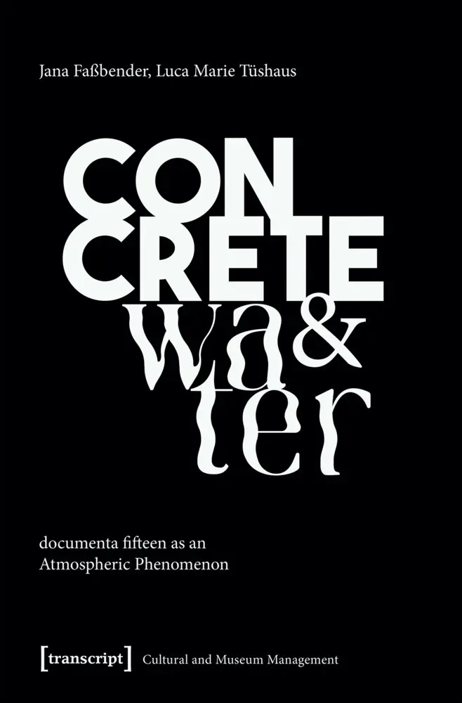 Cover: 9783837676167 | Concrete and Water | documenta fifteen as an Atmospheric Phenomenon