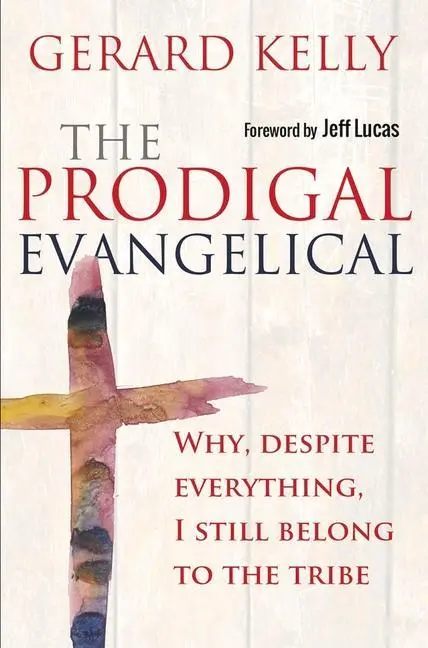 Cover: 9780857216267 | Kelly, G: The Prodigal Evangelical | Gerard Kelly | Taschenbuch | 2015