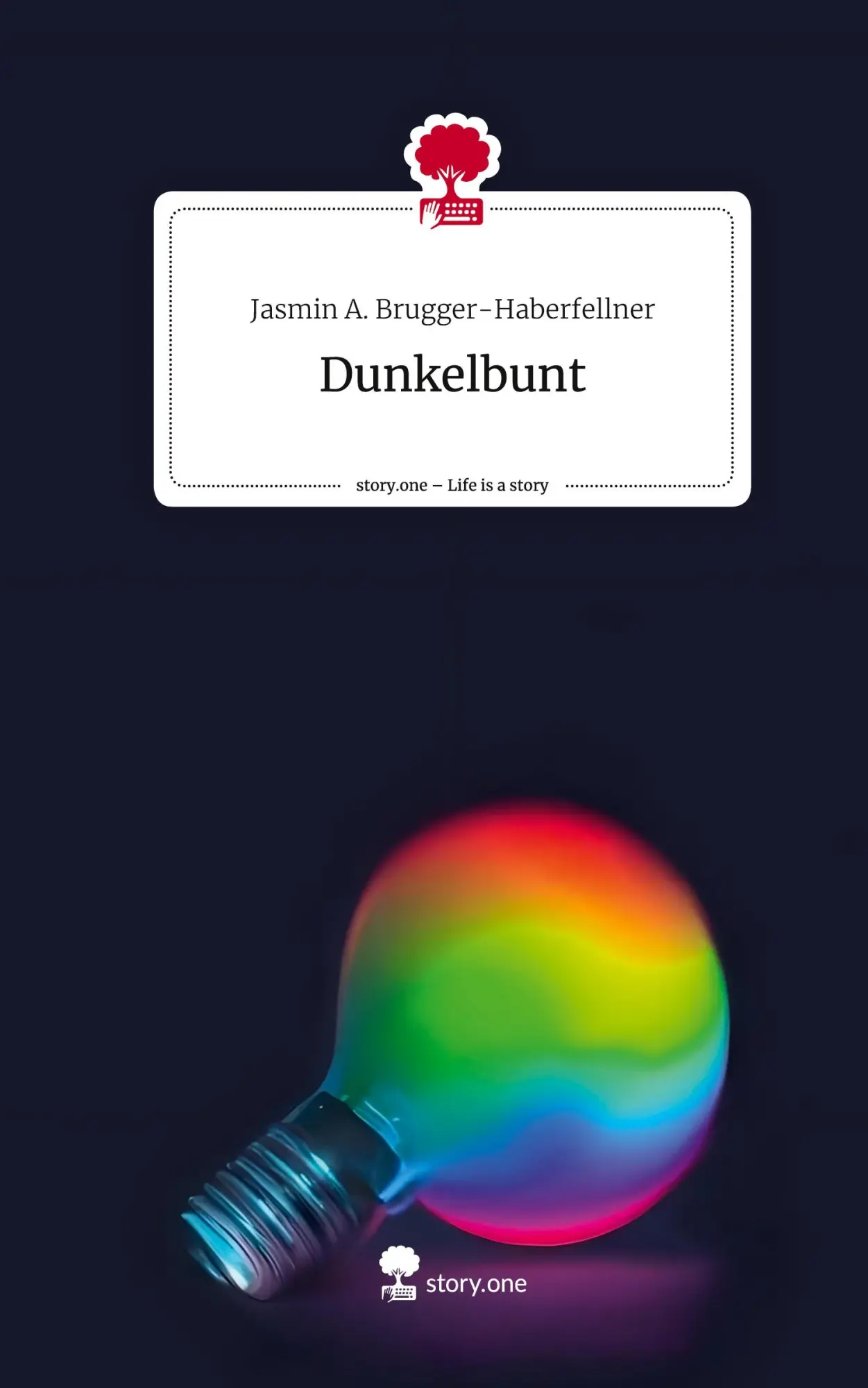 Cover: 9783710846267 | Dunkelbunt. Life is a Story - story.one | Brugger-Haberfellner | Buch
