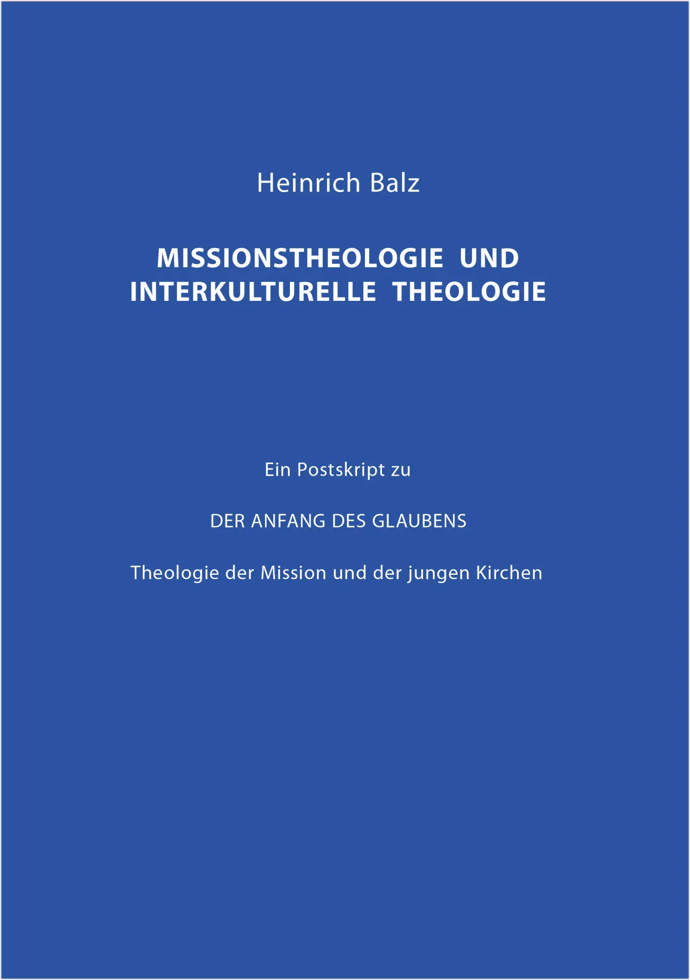 Cover: 9783872146267 | Missionstheologie und interkulturelle Theologie | Heinrich Balz | 2014